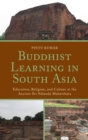 Buddhist Learning in South Asia : Education, Religion, and Culture at the Ancient Sri Nalanda Mahavihara - eBook