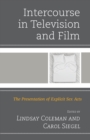 Intercourse in Television and Film : The Presentation of Explicit Sex Acts - Book