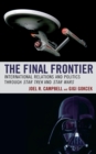 Final Frontier : International Relations and Politics through Star Trek and Star Wars - eBook