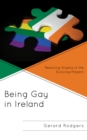 Being Gay in Ireland : Resisting Stigma in the Evolving Present - Book