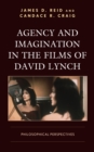 Agency and Imagination in the Films of David Lynch : Philosophical Perspectives - Book