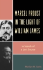 Marcel Proust in the Light of William James : In Search of a Lost Source - Book