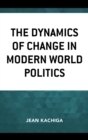 The Dynamics of Change in Modern World Politics - eBook