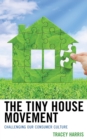 Tiny House Movement : Challenging Our Consumer Culture - eBook