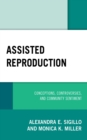 Assisted Reproduction : Conceptions, Controversies, and Community Sentiment - eBook