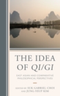 The Idea of Qi/Gi : East Asian and Comparative Philosophical Perspectives - Book