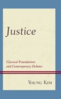 Justice : Classical Foundations and Contemporary Debates - eBook