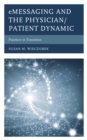 eMessaging and the Physician/Patient Dynamic : Practices in Transition - eBook