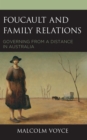 Foucault and Family Relations : Governing from a Distance in Australia - Book