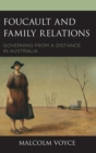 Foucault and Family Relations : Governing from a Distance in Australia - eBook