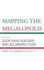 Mapping the Megalopolis : Order and Disorder in Mexico City - eBook