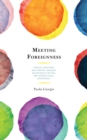 Meeting Foreignness : Foreign Languages and Foreign Language Education as Critical and Intercultural Experiences - Book