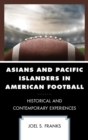 Asians and Pacific Islanders in American Football : Historical and Contemporary Experiences - eBook