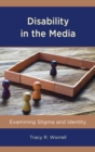 Disability in the Media : Examining Stigma and Identity - eBook