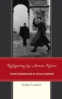 Refiguring Les Annees Noires : Literary Representations of the Nazi Occupation - eBook