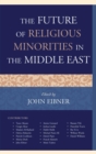The Future of Religious Minorities in the Middle East - eBook