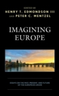 Imagining Europe : Essays on the Past, Present, and Future of the European Union - Book