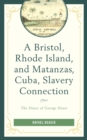 Bristol, Rhode Island, and Matanzas, Cuba, Slavery Connection : The Diary of George Howe - eBook