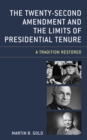 Twenty-Second Amendment and the Limits of Presidential Tenure : A Tradition Restored - eBook
