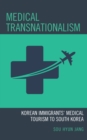 Medical Transnationalism : Korean Immigrants' Medical Tourism to South Korea - Book