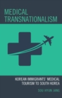 Medical Transnationalism : Korean Immigrants' Medical Tourism to South Korea - eBook