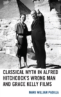Classical Myth in Alfred Hitchcock's Wrong Man and Grace Kelly Films - eBook