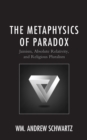 The Metaphysics of Paradox : Jainism, Absolute Relativity, and Religious Pluralism - Book