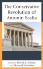 The Conservative Revolution of Antonin Scalia - Book