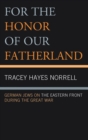For the Honor of Our Fatherland : German Jews on the Eastern Front during the Great War - eBook