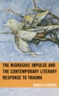 The Midrashic Impulse and the Contemporary Literary Response to Trauma - Book