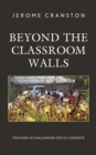 Beyond the Classroom Walls : Teaching in Challenging Social Contexts - eBook