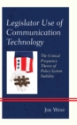 Legislator Use of Communication Technology : The Critical Frequency Theory of Policy System Stability - Book
