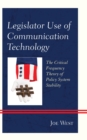 Legislator Use of Communication Technology : The Critical Frequency Theory of Policy System Stability - eBook