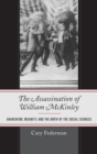 Assassination of William McKinley : Anarchism, Insanity, and the Birth of the Social Sciences - eBook