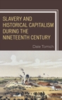 Slavery and Historical Capitalism during the Nineteenth Century - Book