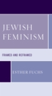 Jewish Feminism : Framed and Reframed - Book