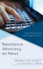 Resistance Advocacy as News : Digital Black Press Covers the Tea Party - eBook