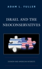 Israel and the Neoconservatives : Zionism and American Interests - Book