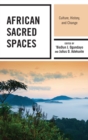 African Sacred Spaces : Culture, History, and Change - eBook