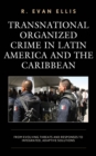 Transnational Organized Crime in Latin America and the Caribbean : From Evolving Threats and Responses to Integrated, Adaptive Solutions - eBook