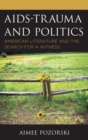 AIDS-Trauma and Politics : American Literature and the Search for a Witness - eBook