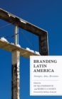 Branding Latin America : Strategies, Aims, Resistance - Book