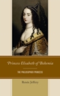 Princess Elisabeth of Bohemia : The Philosopher Princess - eBook