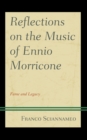 Reflections on the Music of Ennio Morricone : Fame and Legacy - Book