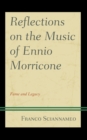 Reflections on the Music of Ennio Morricone : Fame and Legacy - eBook