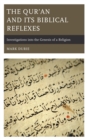 The Qur'an and Its Biblical Reflexes : Investigations into the Genesis of a Religion - Book