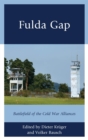 Fulda Gap : Battlefield of the Cold War Alliances - eBook