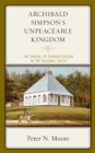 Archibald Simpson's Unpeaceable Kingdom : The Ordeal of Evangelicalism in the Colonial South - Book