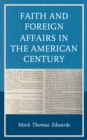 Faith and Foreign Affairs in the American Century - Book