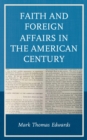 Faith and Foreign Affairs in the American Century - eBook